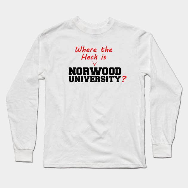 Where the heck is Norwood University? Long Sleeve T-Shirt by lifeisfunny